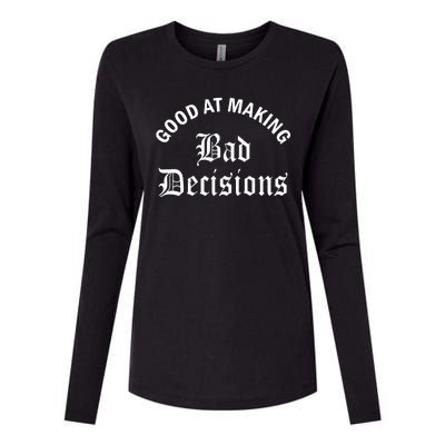 Good At Making Bad Decisions Funny Gift Womens Cotton Relaxed Long Sleeve T-Shirt