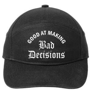 Good At Making Bad Decisions Funny Gift 7-Panel Snapback Hat