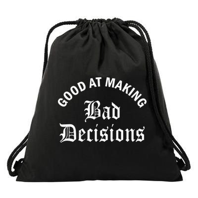 Good At Making Bad Decisions Funny Gift Drawstring Bag