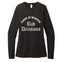 Good At Making Bad Decisions Funny Gift Womens CVC Long Sleeve Shirt