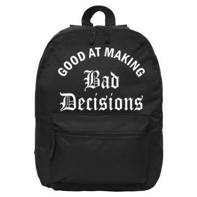 Good At Making Bad Decisions Funny Gift 16 in Basic Backpack