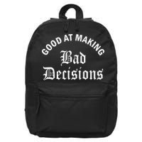 Good At Making Bad Decisions Funny Gift 16 in Basic Backpack