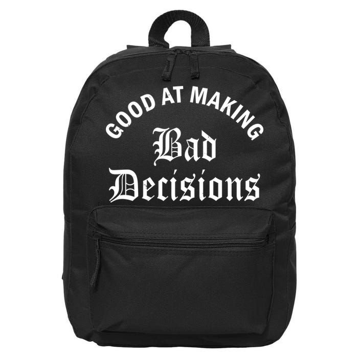 Good At Making Bad Decisions Funny Gift 16 in Basic Backpack