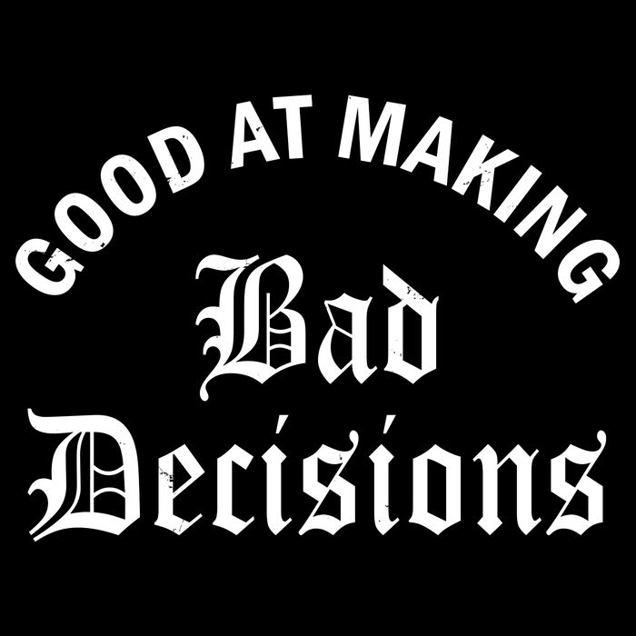 Good At Making Bad Decisions Funny Gift 16 in Basic Backpack