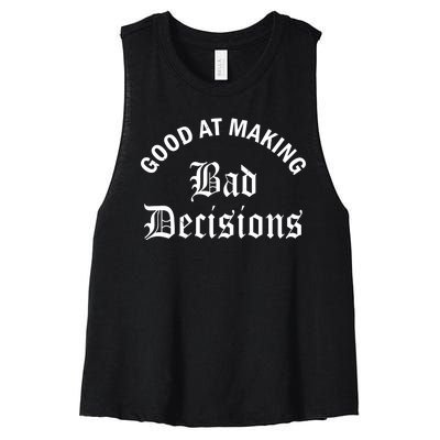 Good At Making Bad Decisions Funny Gift Women's Racerback Cropped Tank