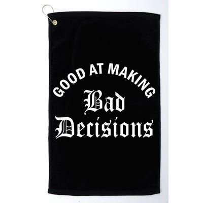 Good At Making Bad Decisions Funny Gift Golf Towel