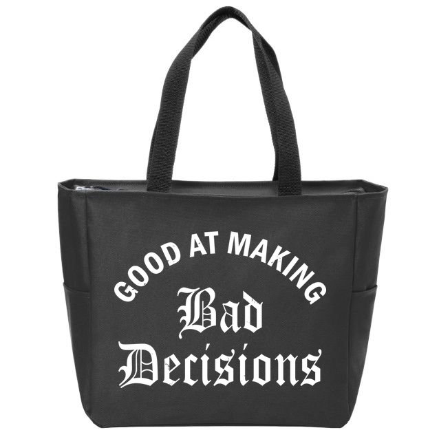 Good At Making Bad Decisions Funny Gift Zip Tote Bag