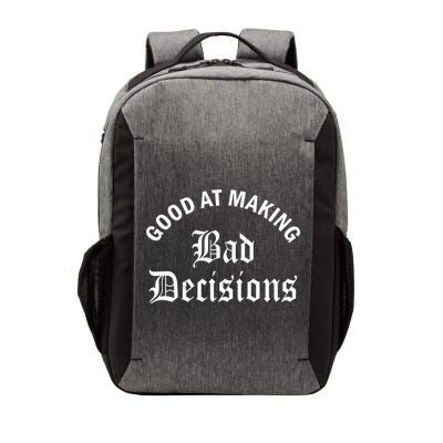 Good At Making Bad Decisions Funny Gift Vector Backpack
