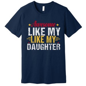 Great As My Daughter Premium T-Shirt