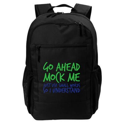 Go Ahead Mock Me Just Use Small Word So I Funny Design Daily Commute Backpack