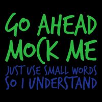 Go Ahead Mock Me Just Use Small Word So I Funny Design Baby Bodysuit