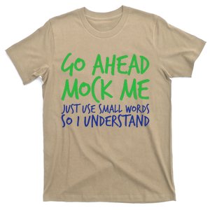 Go Ahead Mock Me Just Use Small Word So I Funny Design T-Shirt