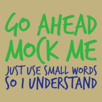 Go Ahead Mock Me Just Use Small Word So I Funny Design Button