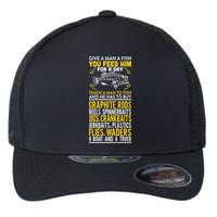 Give A Man A Fish You Feed Him For A Day Teach Him To Fish Funny Flexfit Unipanel Trucker Cap