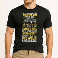 Give A Man A Fish You Feed Him For A Day Teach Him To Fish Funny Performance Shirt
