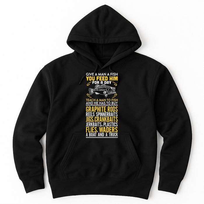 Give A Man A Fish You Feed Him For A Day Teach Him To Fish Funny Hoodie