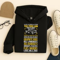 Give A Man A Fish You Feed Him For A Day Teach Him To Fish Funny Hoodie