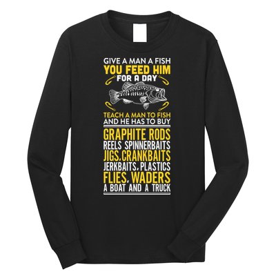 Give A Man A Fish You Feed Him For A Day Teach Him To Fish Funny Long Sleeve Shirt