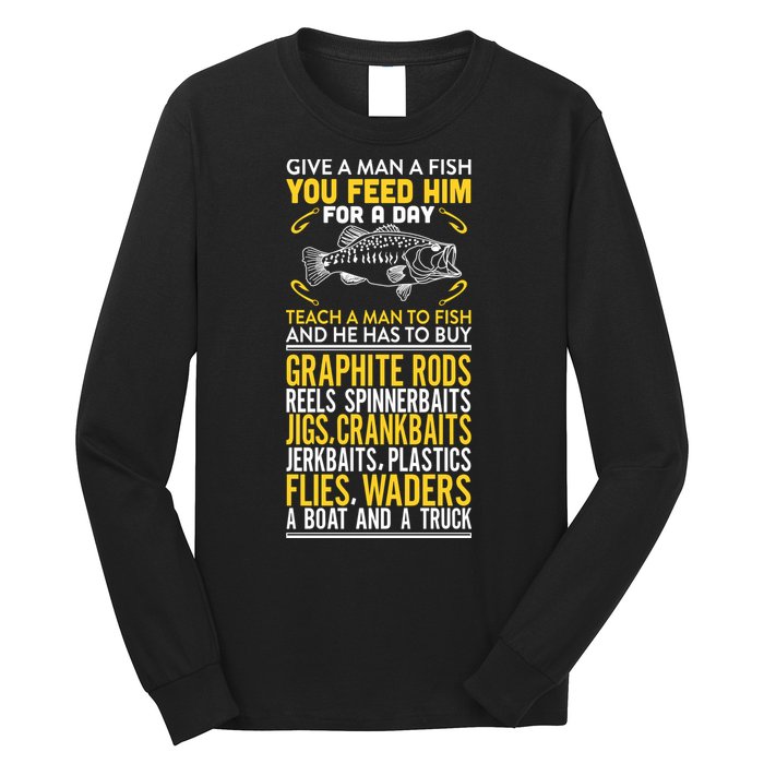 Give A Man A Fish You Feed Him For A Day Teach Him To Fish Funny Long Sleeve Shirt