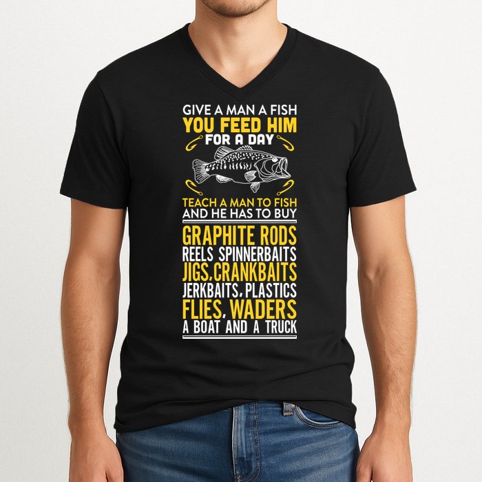 Give A Man A Fish You Feed Him For A Day Teach Him To Fish Funny V-Neck T-Shirt