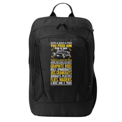 Give A Man A Fish You Feed Him For A Day Teach Him To Fish Funny City Backpack