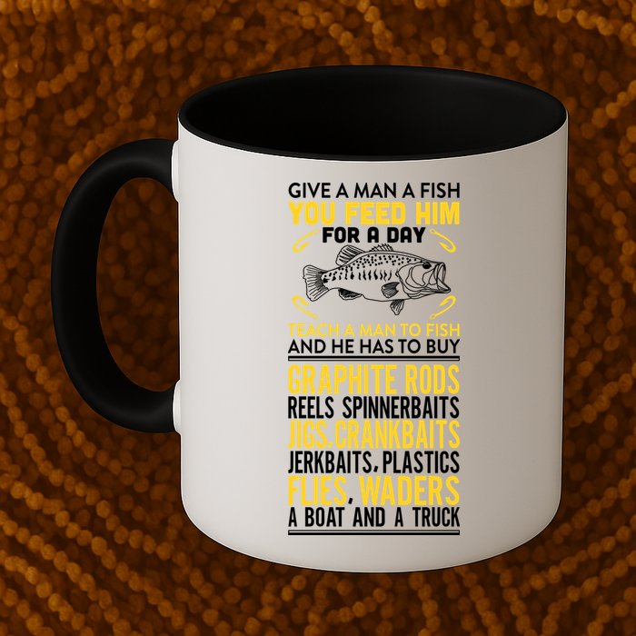 Give A Man A Fish You Feed Him For A Day Teach Him To Fish Funny Mug