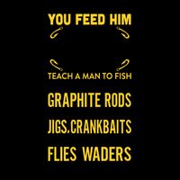 Give A Man A Fish You Feed Him For A Day Teach Him To Fish Funny Mug