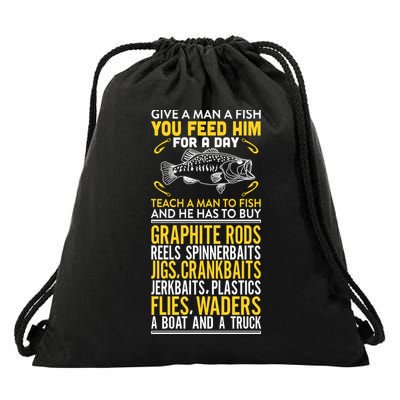 Give A Man A Fish You Feed Him For A Day Teach Him To Fish Funny Drawstring Bag