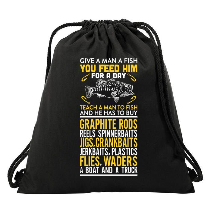 Give A Man A Fish You Feed Him For A Day Teach Him To Fish Funny Drawstring Bag
