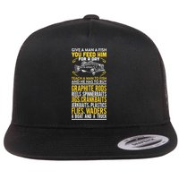 Give A Man A Fish You Feed Him For A Day Teach Him To Fish Funny Flat Bill Trucker Hat