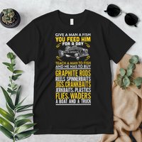 Give A Man A Fish You Feed Him For A Day Teach Him To Fish Funny Premium T-Shirt