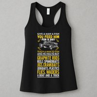 Give A Man A Fish You Feed Him For A Day Teach Him To Fish Funny Womens Tank Top