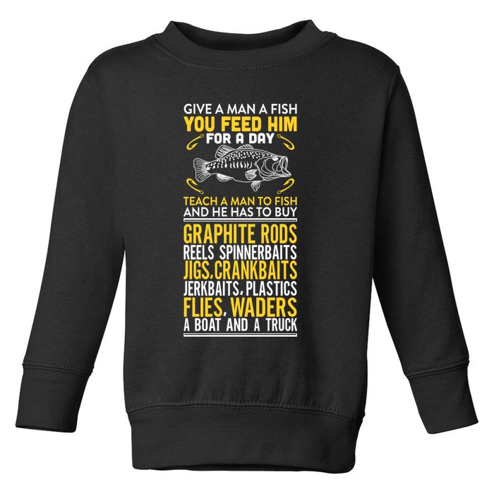 Give A Man A Fish You Feed Him For A Day Teach Him To Fish Funny Toddler Sweatshirt