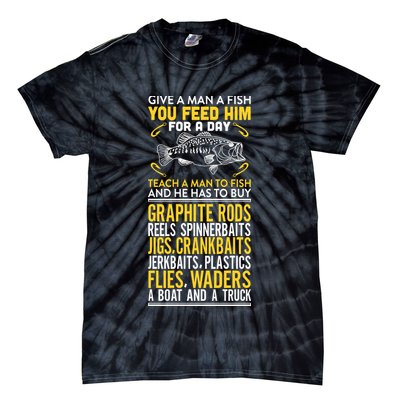 Give A Man A Fish You Feed Him For A Day Teach Him To Fish Funny Tie-Dye T-Shirt