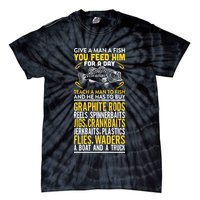 Give A Man A Fish You Feed Him For A Day Teach Him To Fish Funny Tie-Dye T-Shirt
