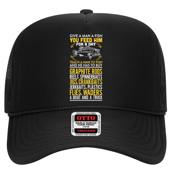 Give A Man A Fish You Feed Him For A Day Teach Him To Fish Funny Trucker Hat