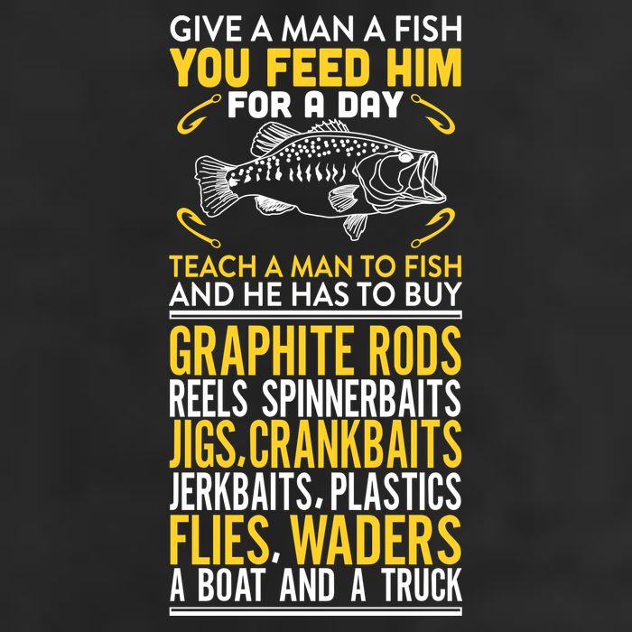 Give A Man A Fish You Feed Him For A Day Teach Him To Fish Funny Trucker Hat