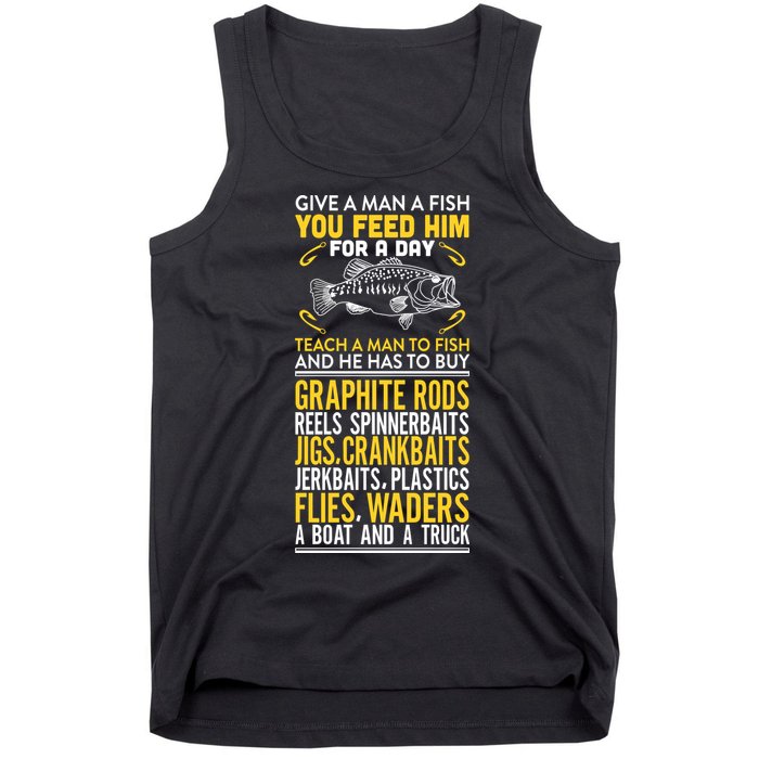 Give A Man A Fish You Feed Him For A Day Teach Him To Fish Funny Tank Top