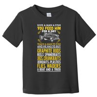 Give A Man A Fish You Feed Him For A Day Teach Him To Fish Funny Toddler T-Shirt