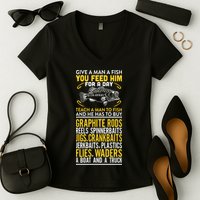 Give A Man A Fish You Feed Him For A Day Teach Him To Fish Funny Women's V-Neck T-Shirt