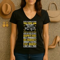 Give A Man A Fish You Feed Him For A Day Teach Him To Fish Funny Women's V-Neck T-Shirt