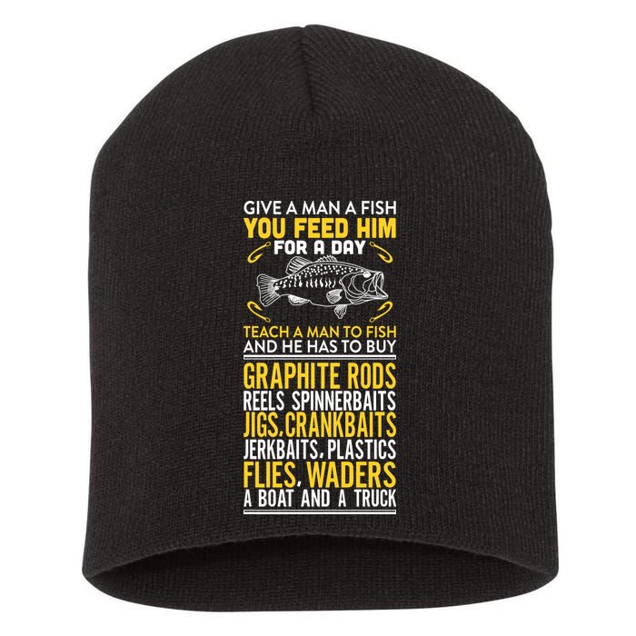 Give A Man A Fish You Feed Him For A Day Teach Him To Fish Funny Short Acrylic Beanie