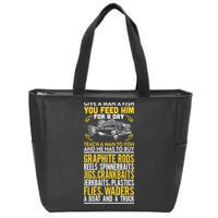 Give A Man A Fish You Feed Him For A Day Teach Him To Fish Funny Zip Tote Bag