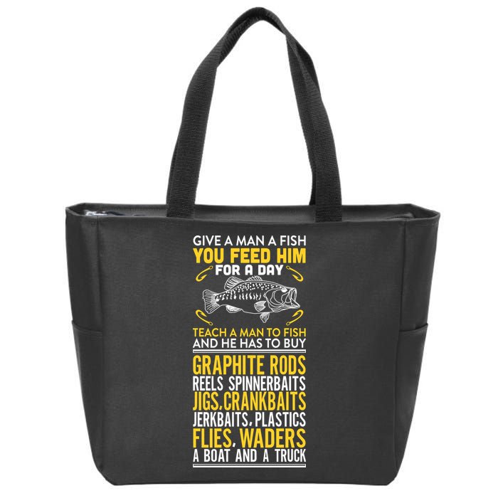Give A Man A Fish You Feed Him For A Day Teach Him To Fish Funny Zip Tote Bag