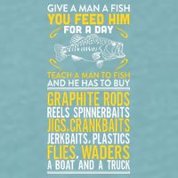 Give A Man A Fish You Feed Him For A Day Teach Him To Fish Funny Sueded Cloud Jersey T-Shirt