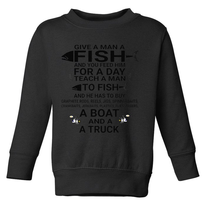 Give A Man A Fish Or Teach Him To Fish Fishing Toddler Sweatshirt