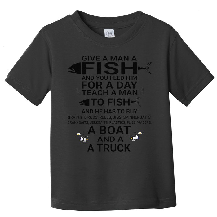 Give A Man A Fish Or Teach Him To Fish Fishing Toddler T-Shirt
