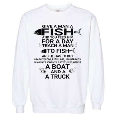 Give A Man A Fish Or Teach Him To Fish Fishing Garment-Dyed Sweatshirt