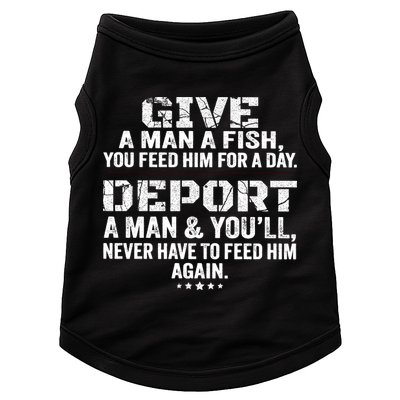 Give A Man A Fish You Feed Him For A Day Deport A Man & YouLl Never Have To Fee Doggie Tank