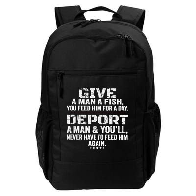Give A Man A Fish You Feed Him For A Day Deport A Man & YouLl Never Have To Fee Backpack